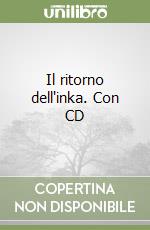 Il ritorno dell'inka. Con CD libro