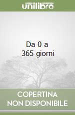 Da 0 a 365 giorni libro