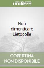 Non dimenticare Lietocolle