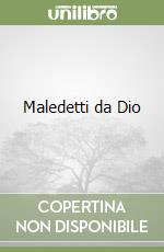 Maledetti da Dio libro