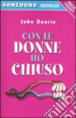 Con le donne ho chiuso