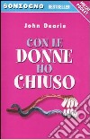 Con le donne ho chiuso libro