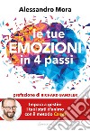 Le tue emozioni in 4 passi. Impara a gestire i tuoi stati d'animo con il metodo Camp libro