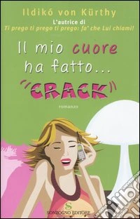 Il mio cuore ha fatto... «crack» libro