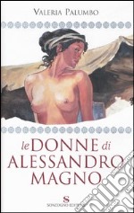 Le donne di Alessandro Magno libro