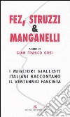 Fez, struzzi & manganelli. I migliori giallisti italiani raccontano il ventennio fascista libro