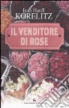 Il venditore di rose libro di Korelitz Jean H.