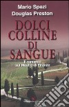 Dolci colline di sangue. Il romanzo sul mostro di Firenze libro