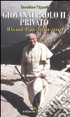 Giovanni Paolo II privato. Il Grande Papa visto da vicino libro di Pigozzi Caroline
