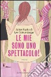 Le mie sono uno spettacolo! libro