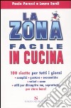 La zona facile in cucina. 100 ricette per tutti i giorni libro