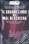 Il Grande libro del mal di schiena. Prevenire e curare il dolore, per continuare a condurre una vita normale libro