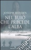 Nel buio che precede l'alba libro di Boyden Joseph