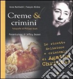 Creme & crimini. Ricette deliziose e criminali di Agatha Christie libro