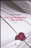 Lui, lei, ancora lui... fine di lui libro