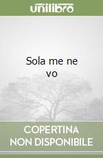 Sola me ne vo libro