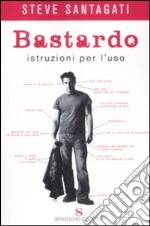 Bastardo. Istruzioni per l'uso libro