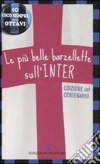 Le più belle barzellette sull'Inter. Edizione del centenario libro