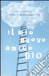 Il Mio nuovo amico Dio libro