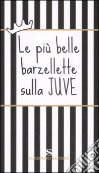 Le Più belle barzellette sulla Juve libro