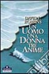 Un uomo, una donna, tre anime libro