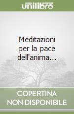 Meditazioni per la pace dell'anima... libro