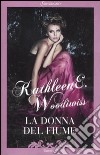 La donna del fiume libro di Woodiwiss Kathleen E.