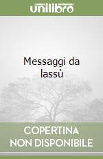 Messaggi da lassù libro