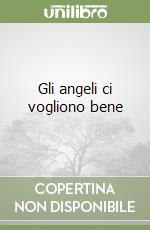 Gli angeli ci vogliono bene