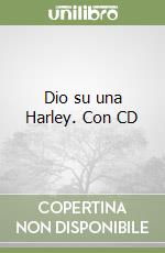 Dio su una Harley. Con CD libro