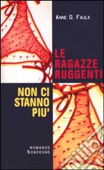 Le Ragazze ruggenti non ci stanno piu' libro