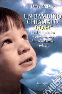 Un bambino chiamato 'Cosa' libro