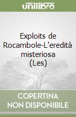 Exploits de Rocambole-L'eredità misteriosa (Les) libro