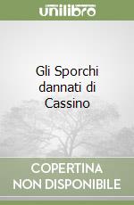 Gli Sporchi dannati di Cassino libro