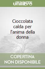 Cioccolata calda per l'anima della donna