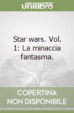 Star wars. Vol. 1: La minaccia fantasma. libro