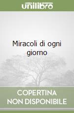 Miracoli di ogni giorno libro