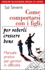 Come comportarsi con i figli per vederli crescere bene libro