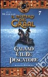 Il Mistero del Graal. Vol. 7: Galaad e il re pescatore. libro