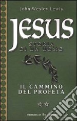 Jesus. Storia di un uomo. Vol. 2: Il cammino del profeta libro