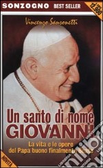 Un santo di nome Giovanni. La vita e le opere del papa buono finalmente beato libro