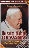 Un santo di nome Giovanni. La vita e le opere del papa buono finalmente beato libro