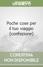 Poche cose per il tuo viaggio (confezione)