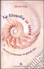 La filosofia in tasca. Piccolo condensato di grandi idee libro