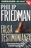 Falsa testimonianza libro di Friedman Philip