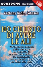 Ho chiesto di avere le ali libro