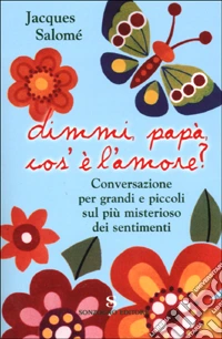 Dimmi, papà, cos'é l'amore? libro