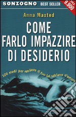 Come farlo impazzire di desiderio libro