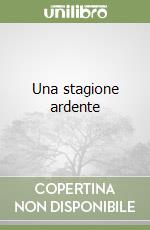 Una stagione ardente libro