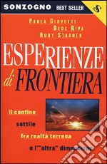 Esperienze di frontiera. Il confine sottile fra realtà terrena e l'«altra» dimensione libro